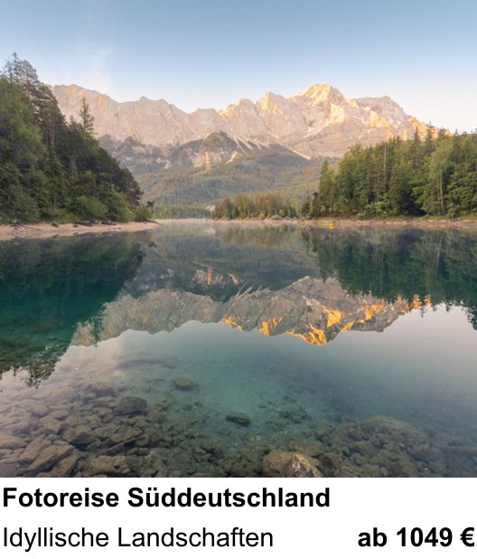 Bildstarker Fotoworkshop über Fotoreise Süddeutschland: Idyllische Landschaften